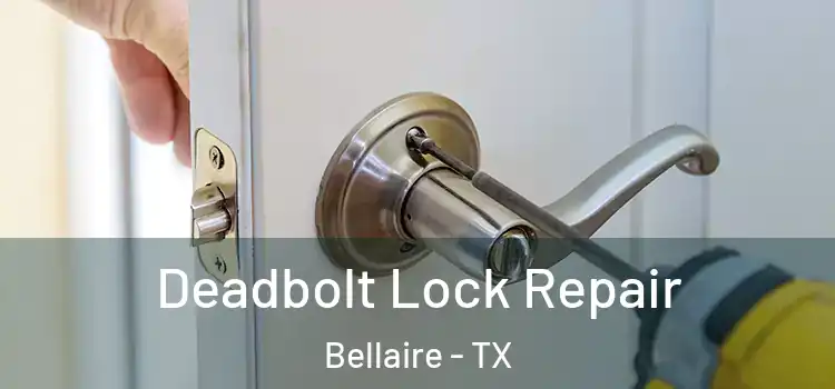 Deadbolt Lock Repair Bellaire - TX