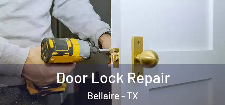 Door Lock Repair Bellaire - TX