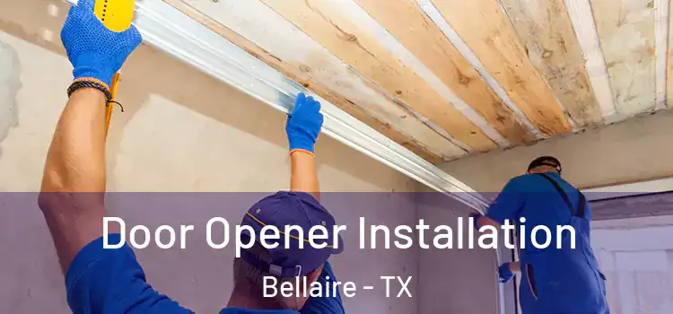 Door Opener Installation Bellaire - TX
