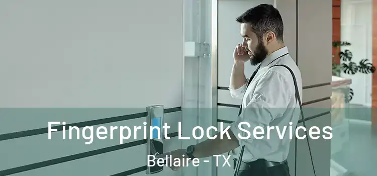 Fingerprint Lock Services Bellaire - TX