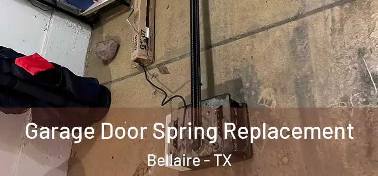  Garage Door Spring Replacement Bellaire - TX