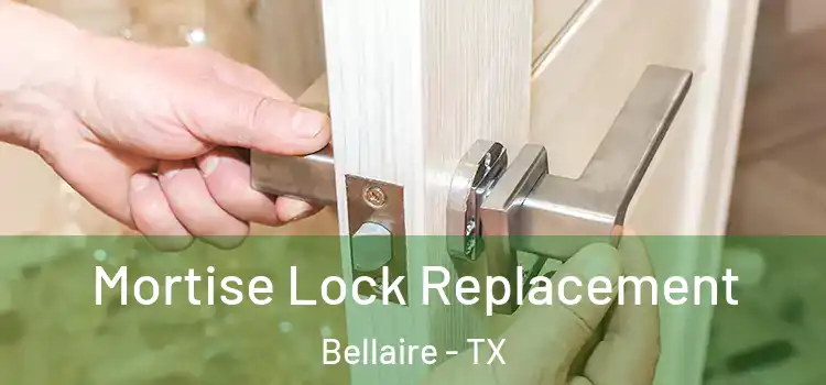 Mortise Lock Replacement Bellaire - TX